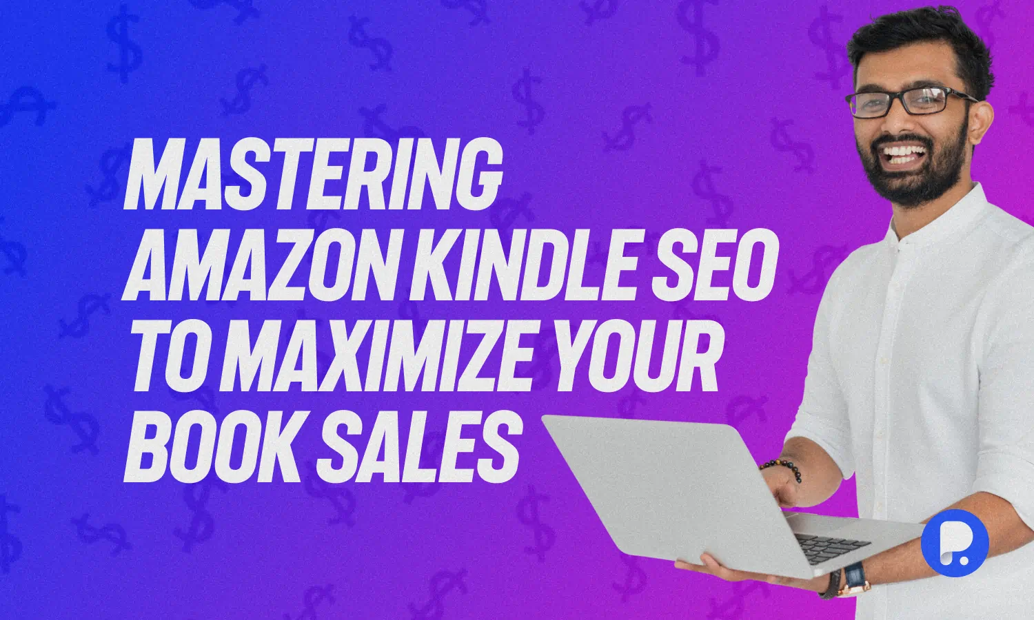 Mastering Amazon Kindle SEO to Maximize Your Book Sales